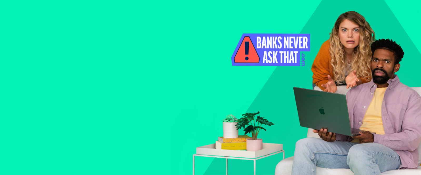 Banks Never Ask That.